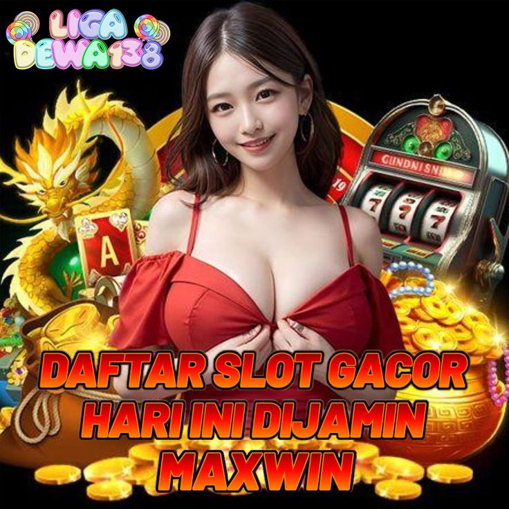 Ligadewa138 Daftar Slot Gacor Dijamin Maxwin Hari Ini